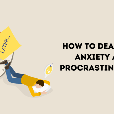 How to Deal with Anxiety and Procrastination