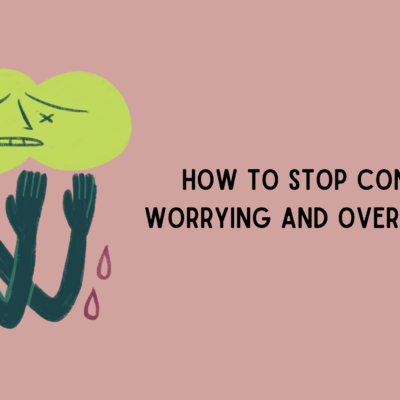 How to Stop Constant Worrying and Overthinking