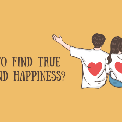 how to find true love and happiness