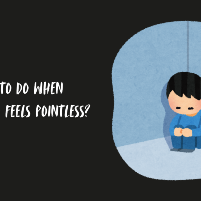 what to do when everything feels pointless
