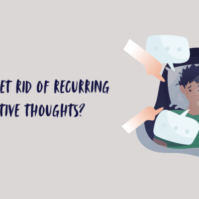 How to Get Rid of Recurring Negative Thoughts