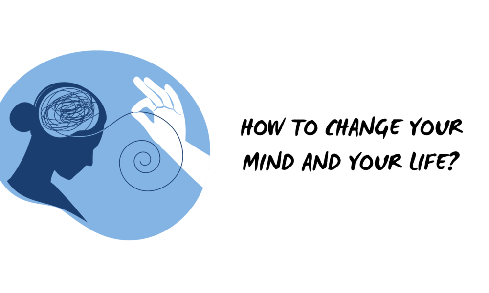 How to Change Your Mind and Your Life