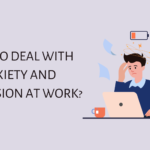How to Deal With Anxiety And Depression At Work