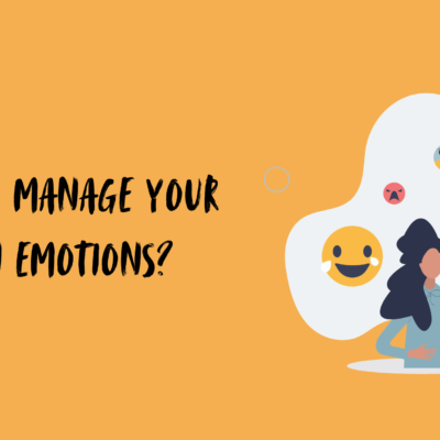 How to Manage Your Own Emotions