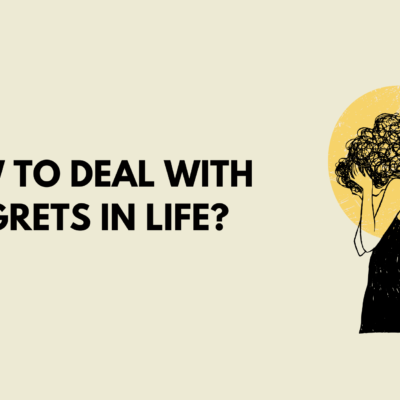 How to Deal With Regrets in Life