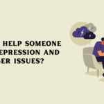 How to Help Someone with Depression and Anger Issues