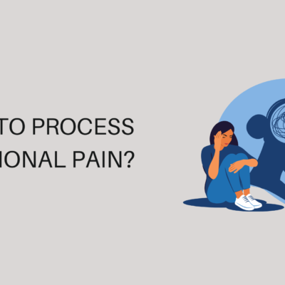 How to Process Emotional Pain