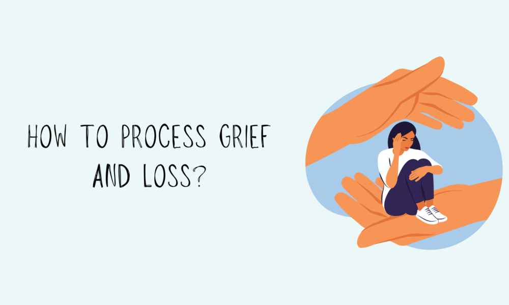 How to Process Grief and Loss