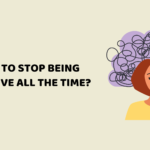 How to Stop Being Negative all the Time