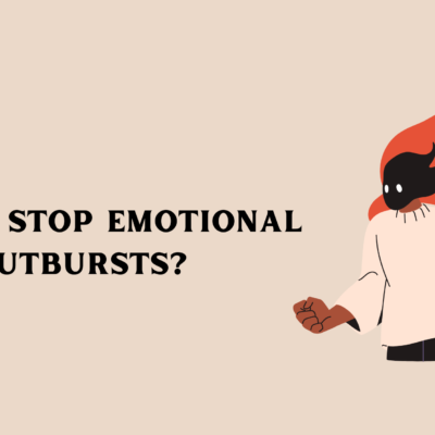 How to Stop Emotional Outbursts