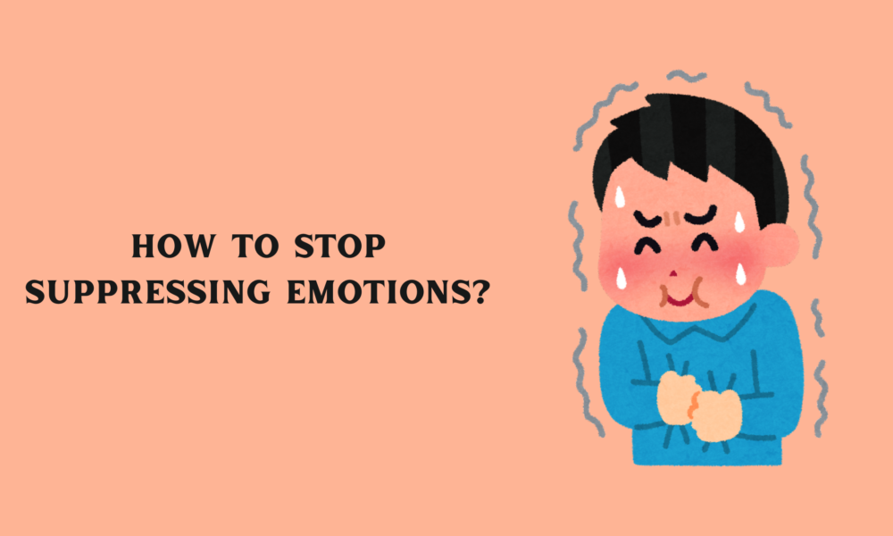 How to Stop Suppressing Emotions