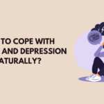 How to Cope with Anxiety and Depression Naturally