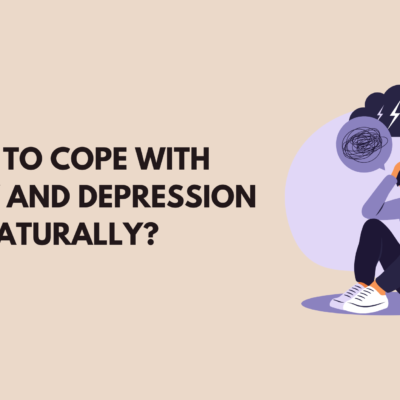 How to Cope with Anxiety and Depression Naturally