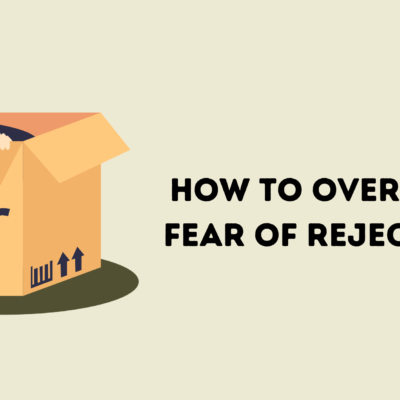 How to Overcome Fear of Rejection