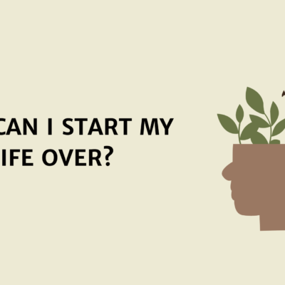 How Can I Start My Life Over