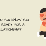 How Do You Know You Are Ready for a Relationship