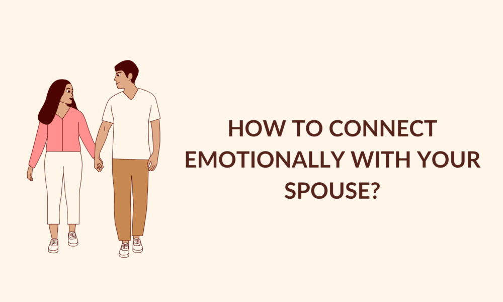 How to Connect Emotionally With Your Spouse