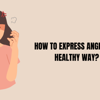 How to Express Anger in a Healthy Way