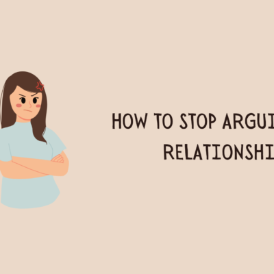 How to Stop Arguing in a Relationship