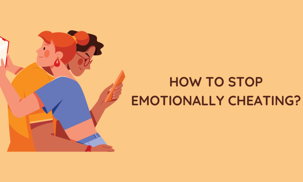 How to Stop Emotionally Cheating