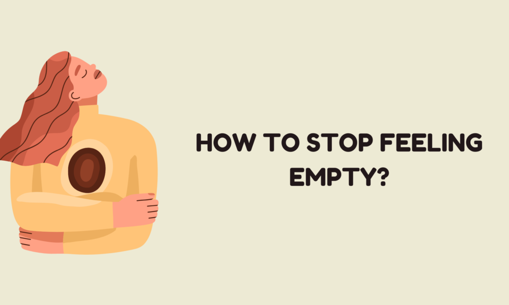 how to stop feeling empty