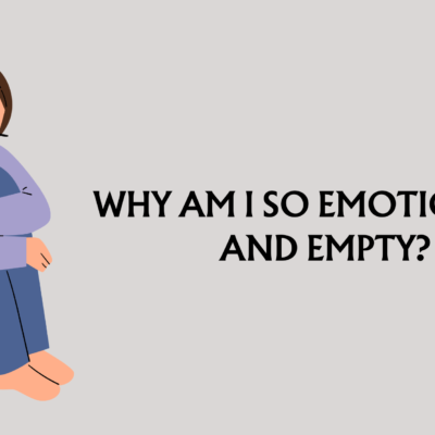 Why Am I So Emotionless and Empty