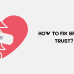 How to Fix Broken Trust