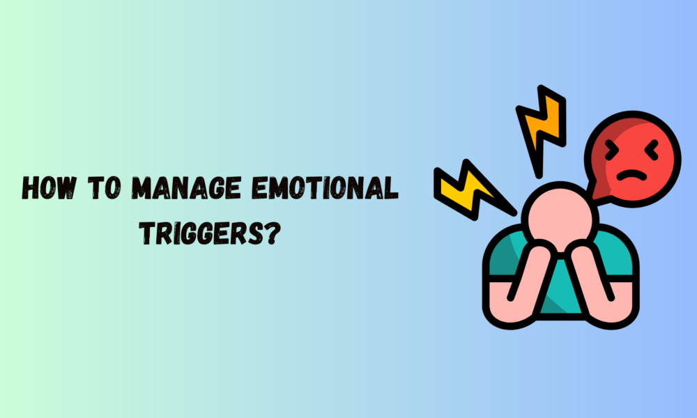 How to Manage Emotional Triggers