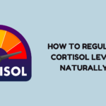 How to Regulate Cortisol Levels Naturally