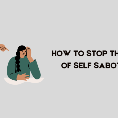 How to Stop the Cycle of Self Sabotage