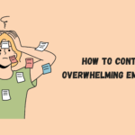 How to Control Overwhelming Emotions