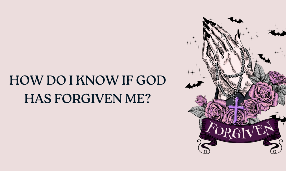 How Do I Know If God Has Forgiven Me