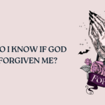 How Do I Know If God Has Forgiven Me