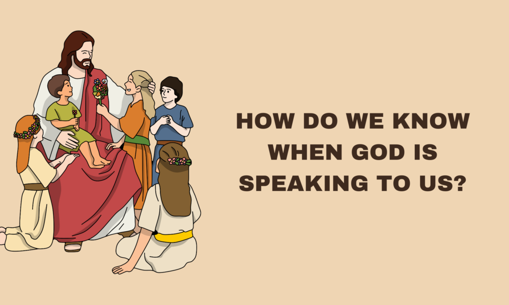 How Do We Know When God is Speaking to Us