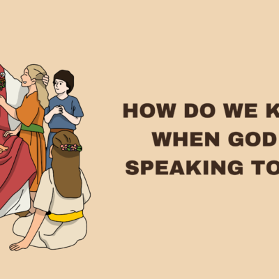 How Do We Know When God is Speaking to Us