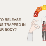 How to Release Emotions Trapped in your Body