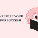 How to Rewire Yyour Brain for Success