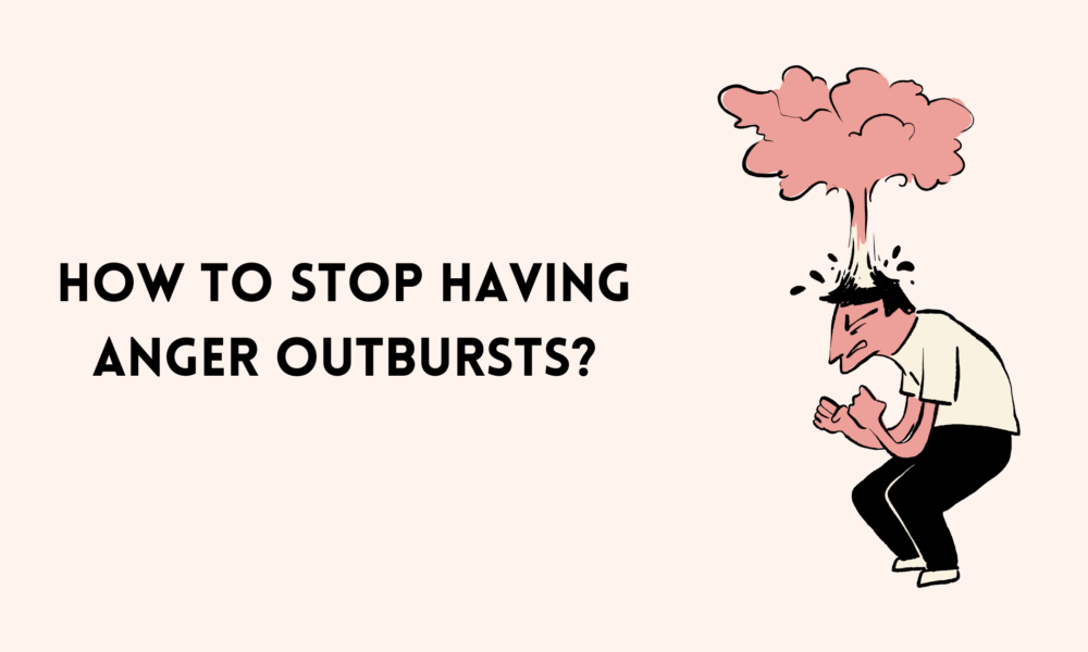 How to Stop Having Anger Outbursts