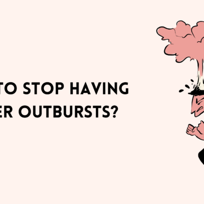 How to Stop Having Anger Outbursts