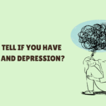 How to Tell If You Have Anxiety and Depression