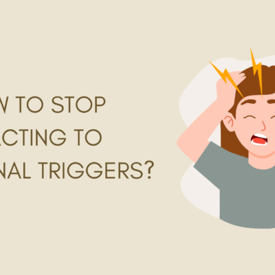 How to stop reacting to emotional triggers