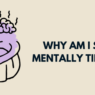 Why am I so mentally tired