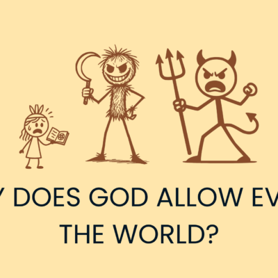 Why does God allow evil in the world
