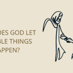 Why does God let terrible things happen