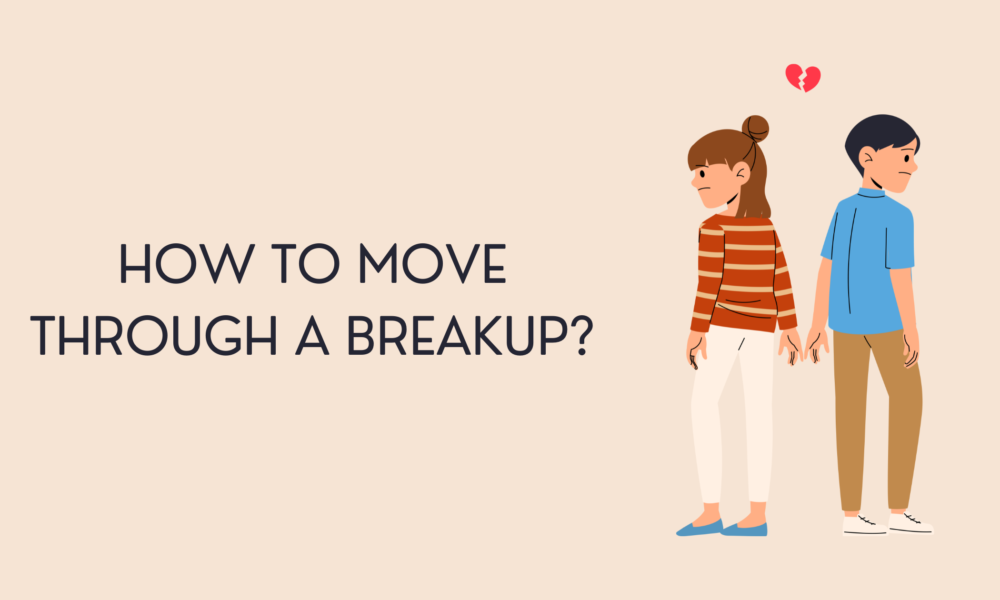How to Move Through a Breakup