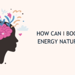 How Can I Boost My Energy Naturally