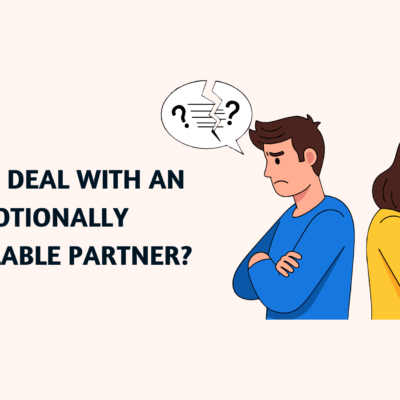 How to Deal with an Emotionally Unavailable Partner