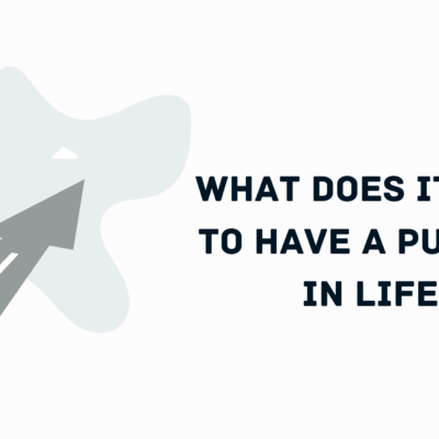 What Does It Mean to Have a Purpose in Life
