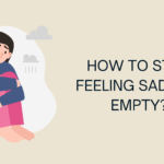 How to Stop Feeling Sad and Empty