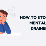 How to Stop Being Mentally Drained
